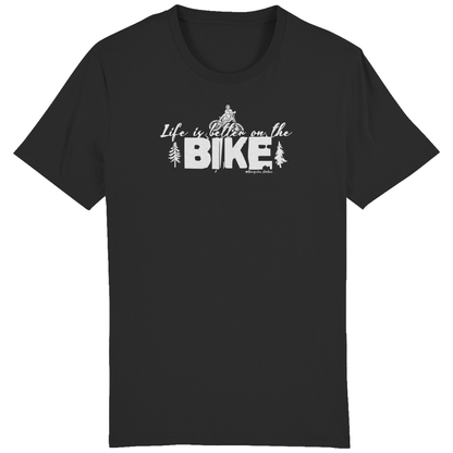 Life is better on the BIKE - Unisex T-Shirt