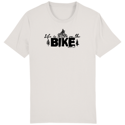 Life is better on the BIKE - Unisex T-Shirt