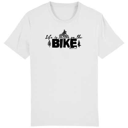 Life is better on the BIKE - Unisex T-Shirt