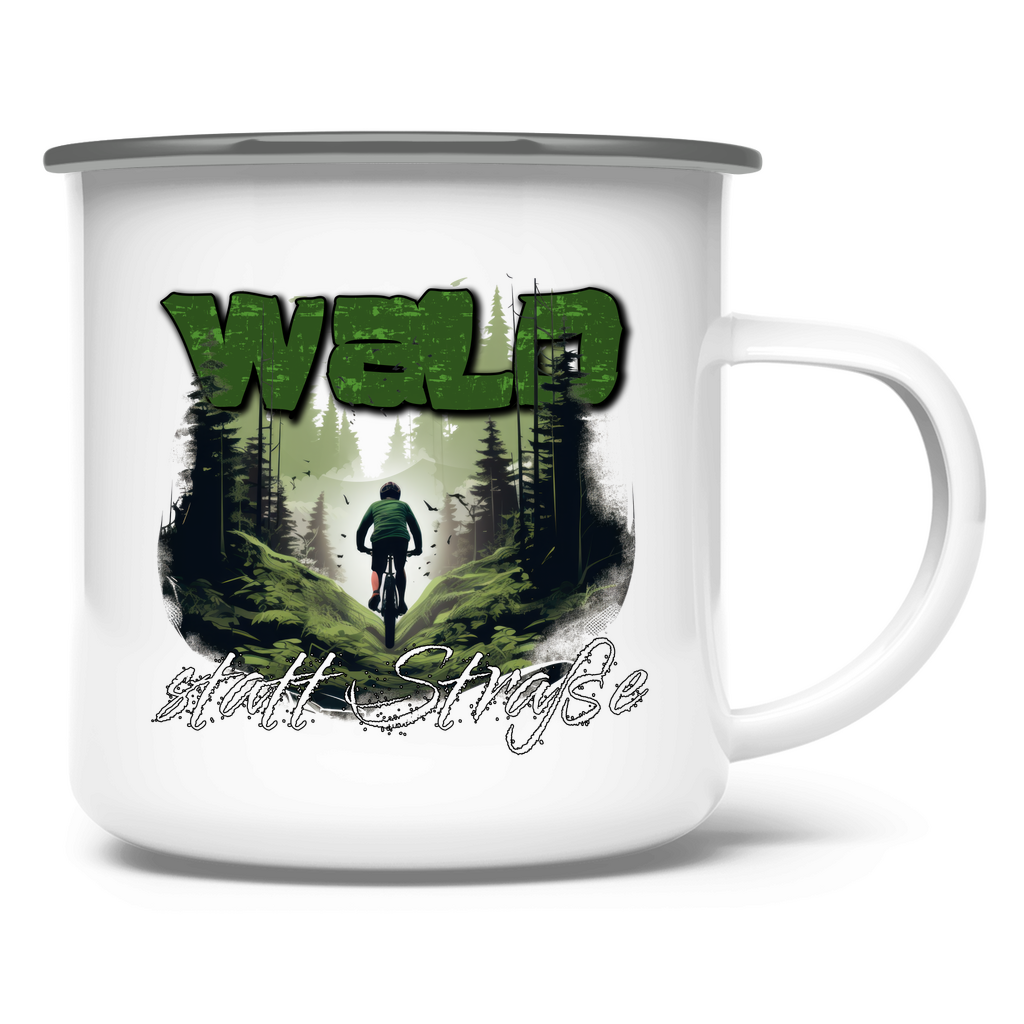 Wald statt Straße - Emaille Tasse - Bergreise