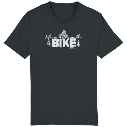 Life is better on the BIKE - Unisex T-Shirt